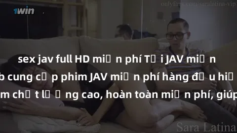 sex jav full HD miễn phí Tải JAV miễn phí: Các trang web cung cấp phim JAV miễn phí hàng đầu hiện nay. Các tác phẩm chất lượng cao, hoàn toàn miễn phí, giúp bạn thỏa mãn niềm đam mê mà không tốn kém.